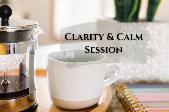Clarity & Calm Session
